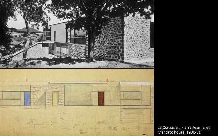Le Corbusier, Pierre Jeanneret Mandrot house, 1930 -31 