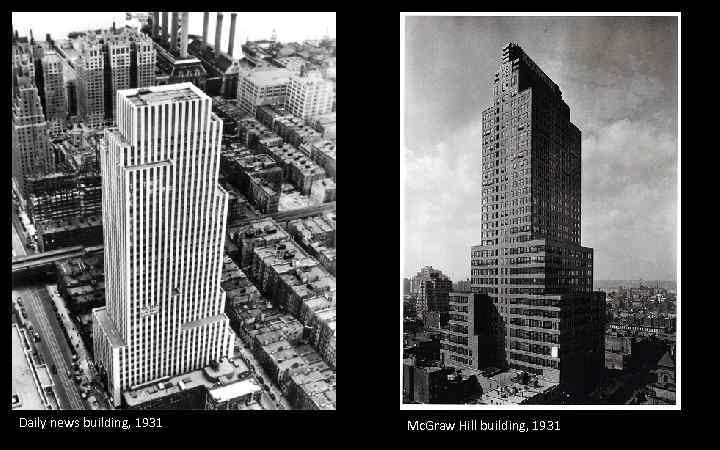 Daily news building, 1931 Mc. Graw Hill building, 1931 