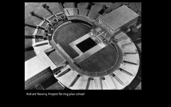 Richard Neutra, Project for ring plan school 