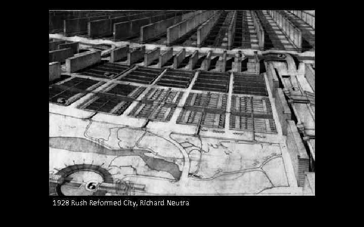 1928 Rush Reformed City, Richard Neutra 