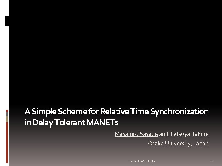 A Simple Scheme for Relative Time Synchronization in Delay Tolerant MANETs Masahiro Sasabe and