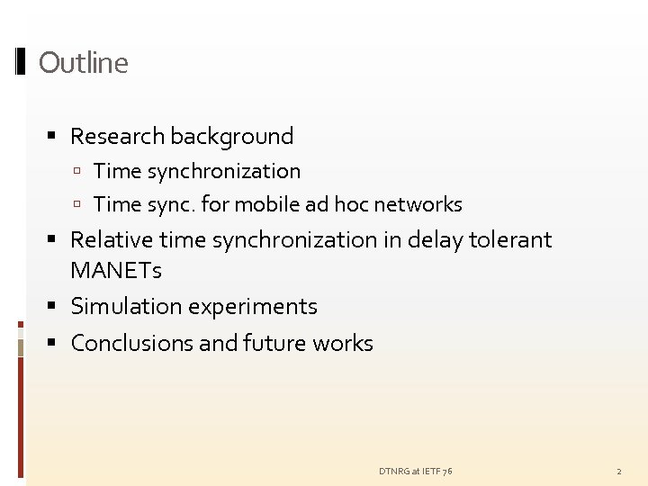 Outline Research background Time synchronization Time sync. for mobile ad hoc networks Relative time