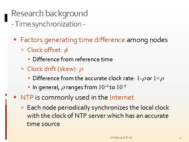 Research background - Time synchronization - Factors generating time difference among nodes Clock offset: