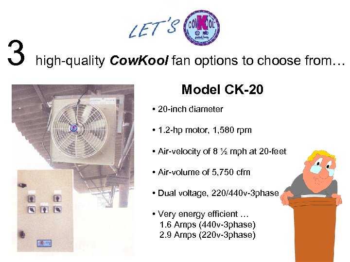 3 high-quality Cow. Kool fan options to choose from… Model CK-20 • 20 -inch