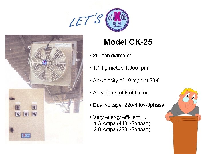 Model CK-25 • 25 -inch diameter • 1. 1 -hp motor, 1, 000 rpm