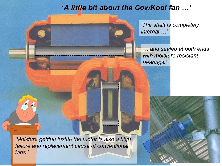 ‘A little bit about the Cow. Kool fan …’ ‘The shaft is completely internal