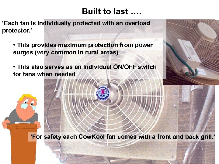 Built to last …. ‘Each fan is individually protected with an overload protector. ’