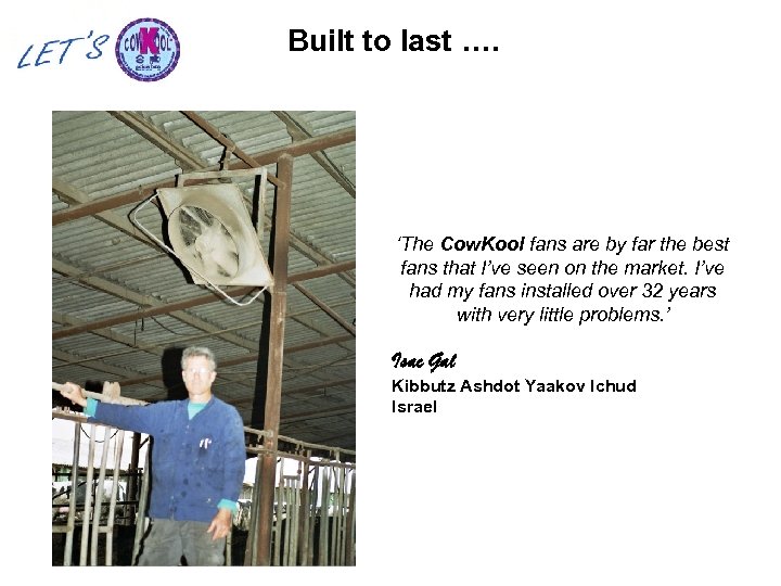 Built to last …. ‘The Cow. Kool fans are by far the best fans