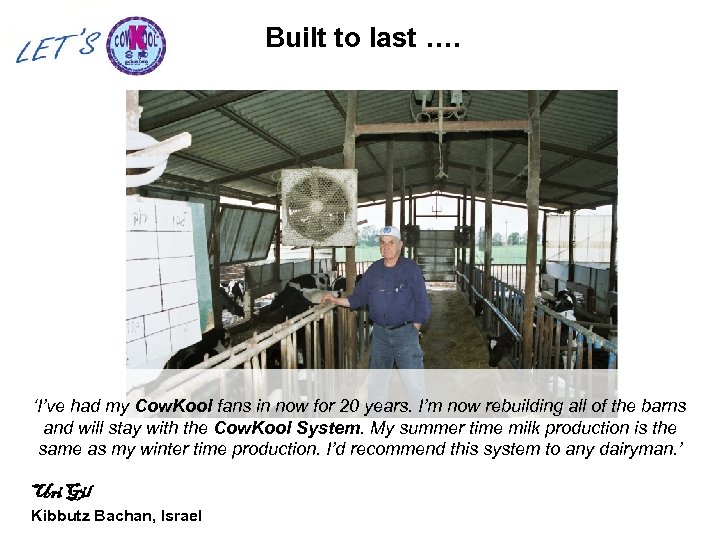 Built to last …. ‘I’ve had my Cow. Kool fans in now for 20