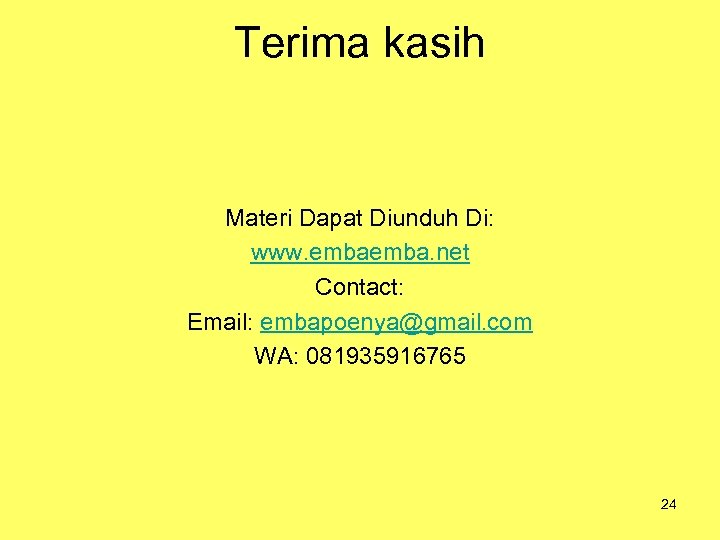 Terima kasih Materi Dapat Diunduh Di: www. emba. net Contact: Email: embapoenya@gmail. com WA: