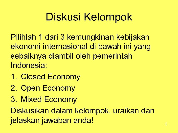 Diskusi Kelompok Pilihlah 1 dari 3 kemungkinan kebijakan ekonomi internasional di bawah ini yang