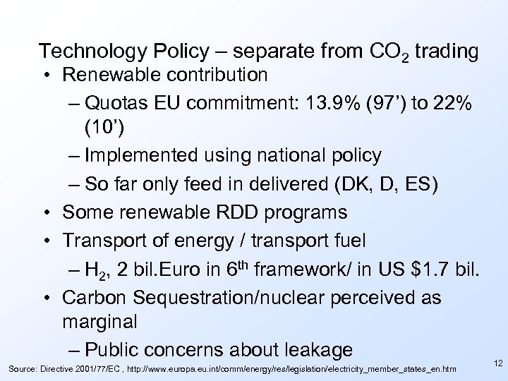 Technology Policy – separate from CO 2 trading • Renewable contribution – Quotas EU