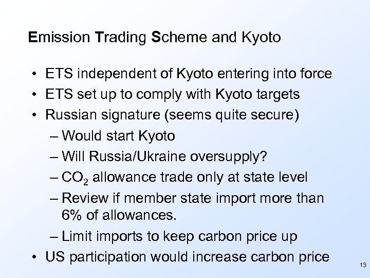Emission Trading Scheme and Kyoto • ETS independent of Kyoto entering into force •