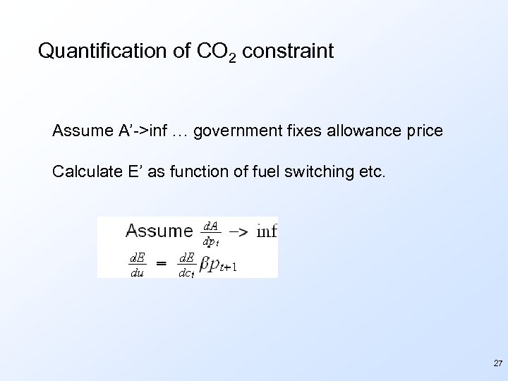 Quantification of CO 2 constraint Assume A’->inf … government fixes allowance price Calculate E’
