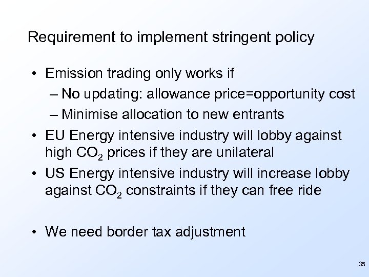 Requirement to implement stringent policy • Emission trading only works if – No updating: