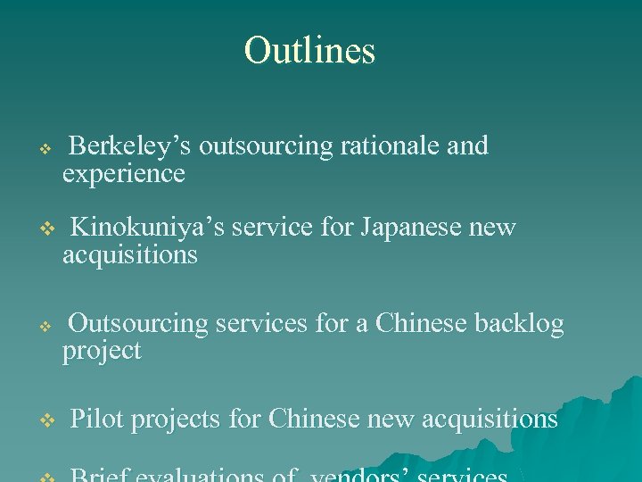 Outlines v v Berkeley’s outsourcing rationale and experience Kinokuniya’s service for Japanese new acquisitions