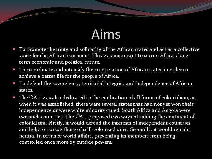 Aims To promote the unity and solidarity of the African states and act as