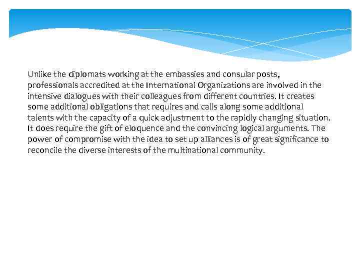 Unlike the diplomats working at the embassies and consular posts, professionals accredited at the