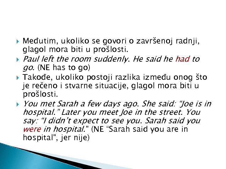  Međutim, ukoliko se govori o završenoj radnji, glagol mora biti u prošlosti. Paul