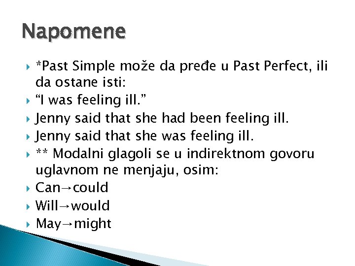 Napomene *Past Simple može da pređe u Past Perfect, ili da ostane isti: “I