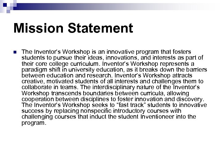 Mission Statement n The Inventor’s Workshop is an innovative program that fosters students to