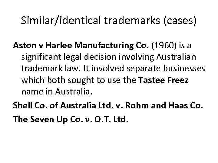 Similar/identical trademarks (cases) Aston v Harlee Manufacturing Co. (1960) is a significant legal decision