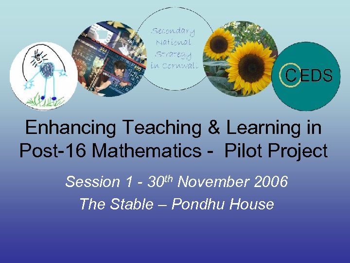 Enhancing Teaching & Learning in Post-16 Mathematics - Pilot Project Session 1 - 30