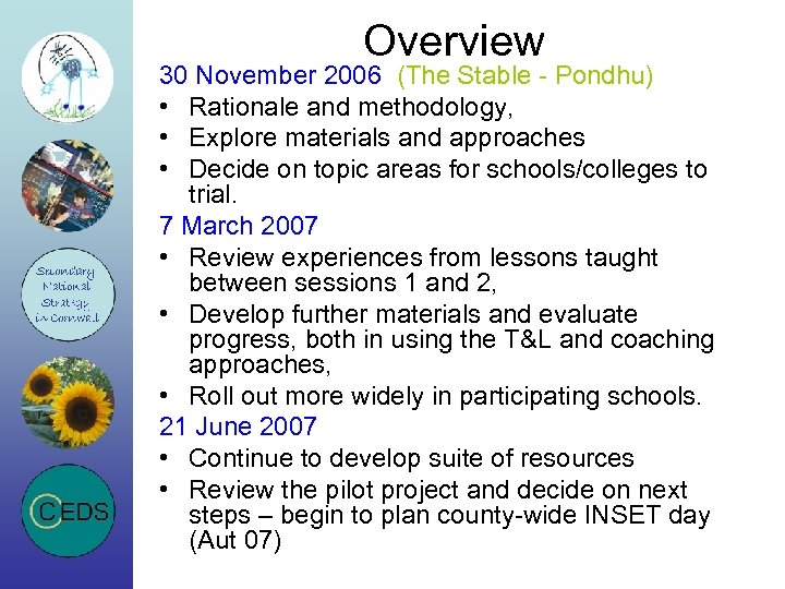 Overview 30 November 2006 (The Stable - Pondhu) • Rationale and methodology, • Explore