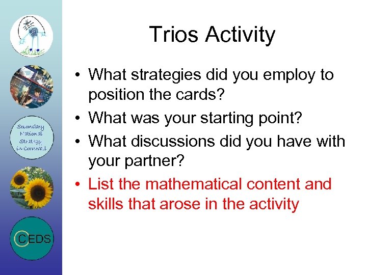 Trios Activity • What strategies did you employ to position the cards? • What