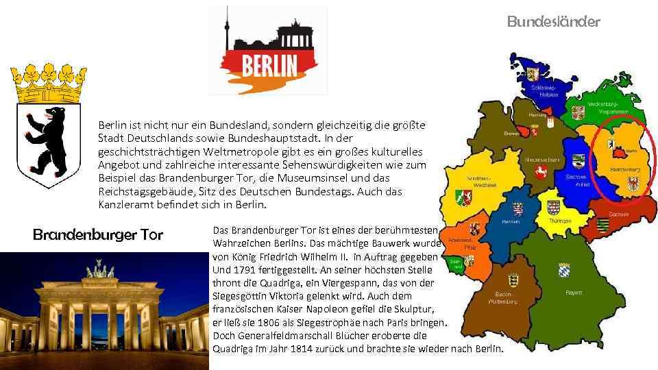 Bundesländer Berlin ist nicht nur ein Bundesland, sondern gleichzeitig die größte Stadt Deutschlands sowie