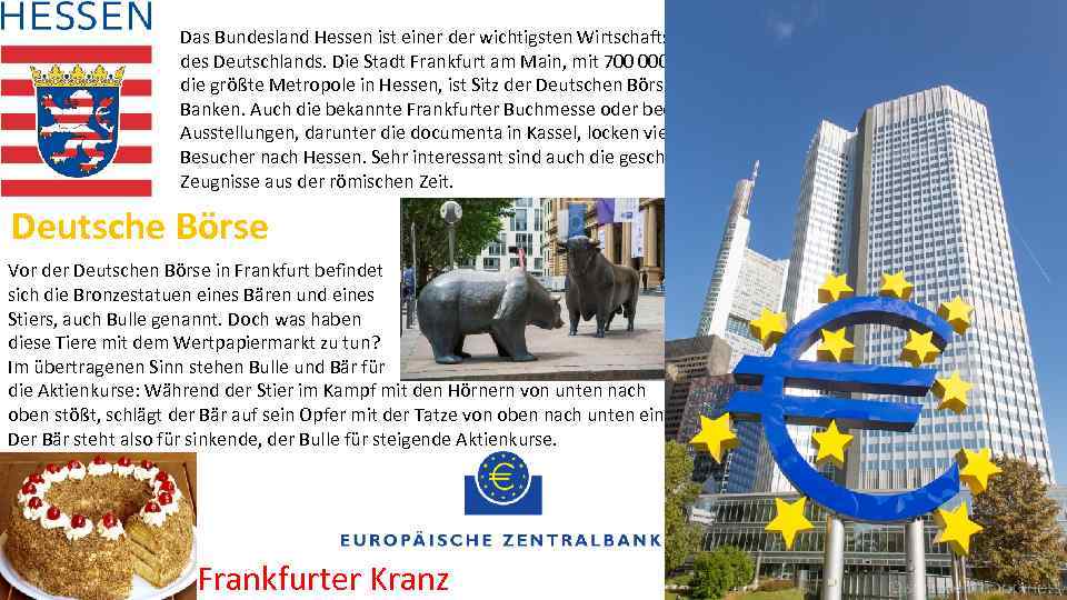 Das Bundesland Hessen ist einer der wichtigsten Wirtschaftsstandorte des Deutschlands. Die Stadt Frankfurt am