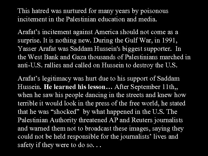 This hatred was nurtured for many years by poisonous incitement in the Palestinian education