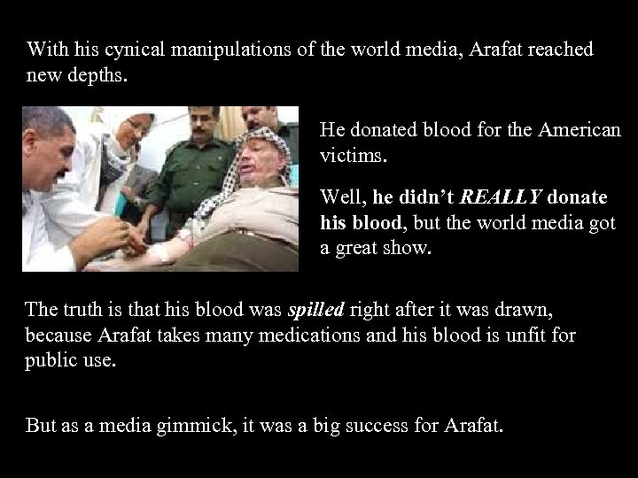 With his cynical manipulations of the world media, Arafat reached new depths. He donated