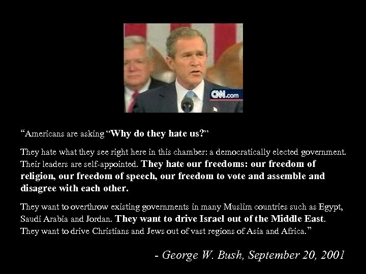 “Americans are asking “Why do they hate us? ” They hate what they see