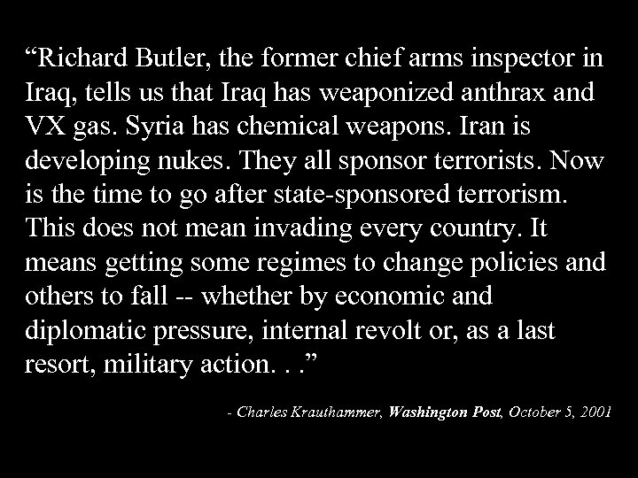 “Richard Butler, the former chief arms inspector in Iraq, tells us that Iraq has