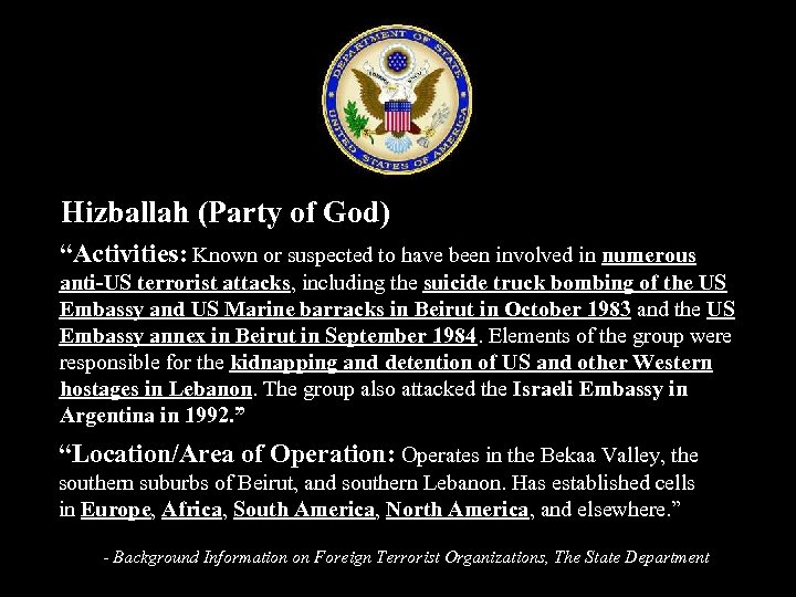 Hizballah (Party of God) “Activities: Known or suspected to have been involved in numerous