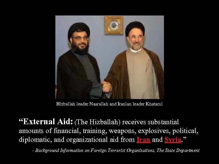 Hizballah leader Nasrallah and Iranian leader Khatami “External Aid: (The Hizballah) receives substantial amounts