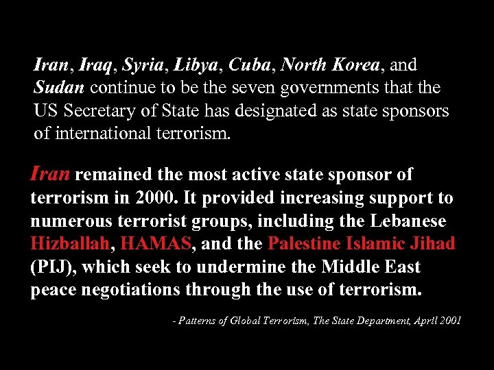 Iran, Iraq, Syria, Libya, Cuba, North Korea, and Sudan continue to be the seven