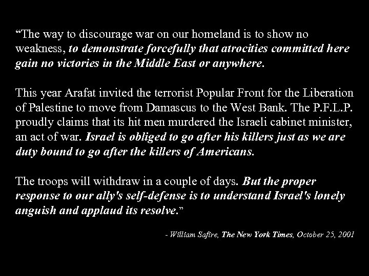 “The way to discourage war on our homeland is to show no weakness, to