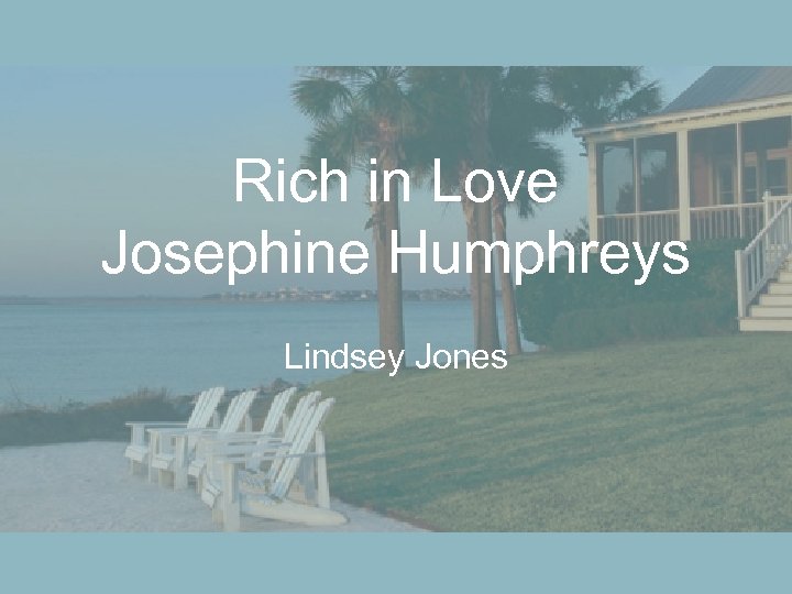 Rich in Love Josephine Humphreys Lindsey Jones 
