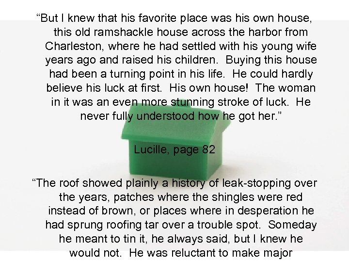 “But I knew that his favorite place was his own house, this old ramshackle