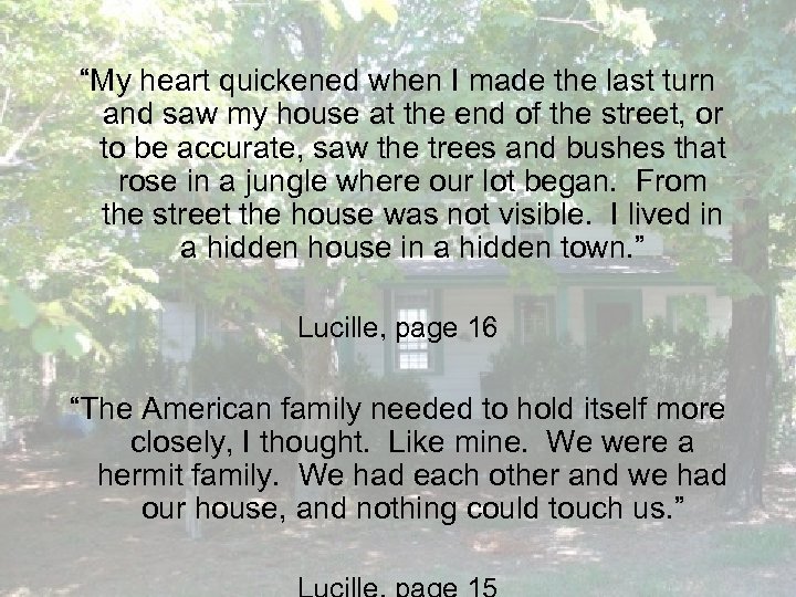 “My heart quickened when I made the last turn and saw my house at