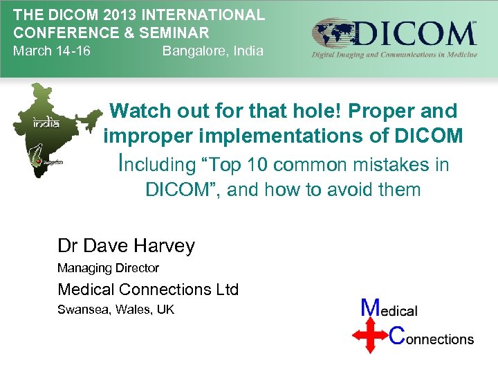 THE DICOM 2013 INTERNATIONAL CONFERENCE & SEMINAR March 14 -16 Bangalore, India Watch out