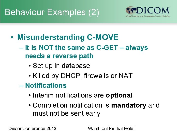 Behaviour Examples (2) • Misunderstanding C-MOVE – It is NOT the same as C-GET