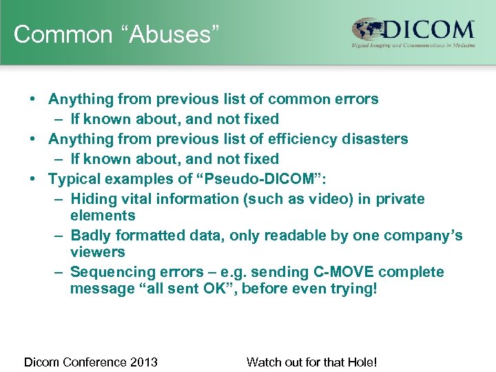 Common “Abuses” • Anything from previous list of common errors – If known about,
