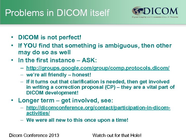 Problems in DICOM itself • DICOM is not perfect! • If YOU find that