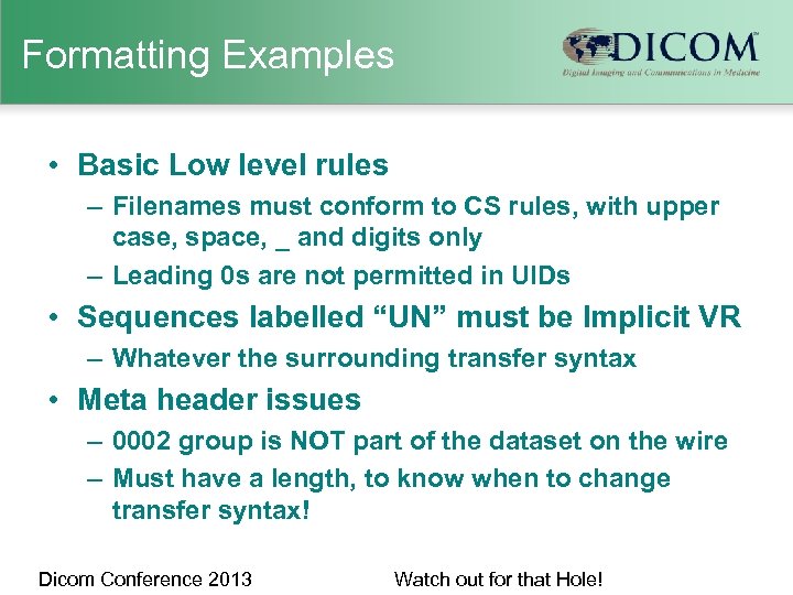 Formatting Examples • Basic Low level rules – Filenames must conform to CS rules,