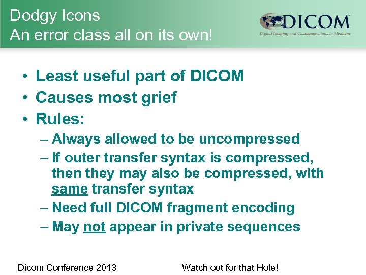Dodgy Icons An error class all on its own! • Least useful part of