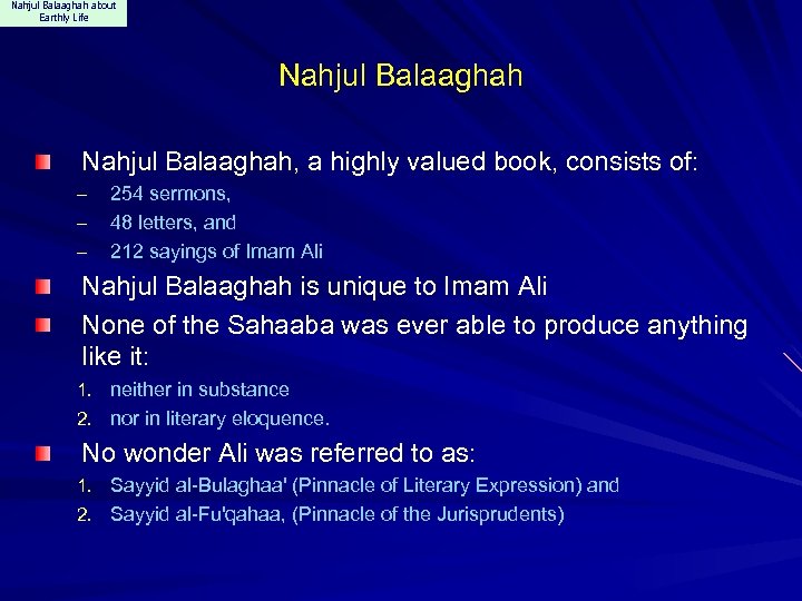 Nahjul Balaaghah about Earthly Life Nahjul Balaaghah, a highly valued book, consists of: –