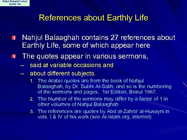 Nahjul Balaaghah about Earthly Life References about Earthly Life Nahjul Balaaghah contains 27 references